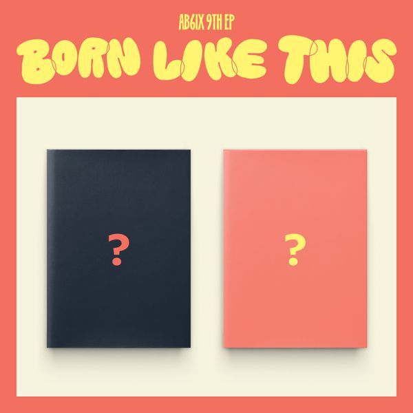 AB6IX - 9th EP Album [BORN LIKE THIS] (Random Ver.) - OUR K - POP