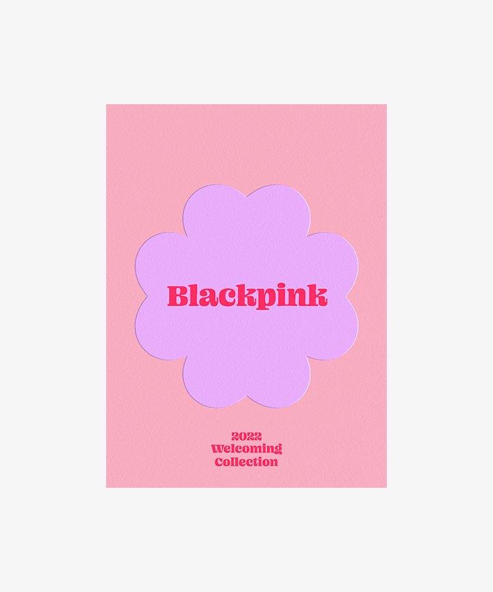 Blackpink - 2022 welcoming collection - OUR K - POP