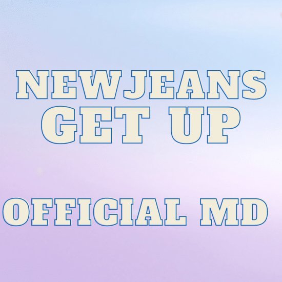 NEWJEANS - GET UP OFFICIAL MD 3 - OUR K - POP