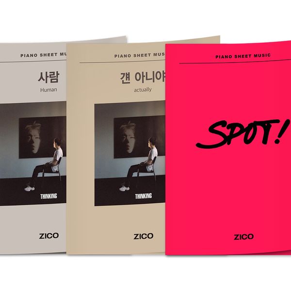 PIANO SHEET MUSIC : ZICO - [SET : SPOT!, 사람, 걘 아니야] - OUR K - POP